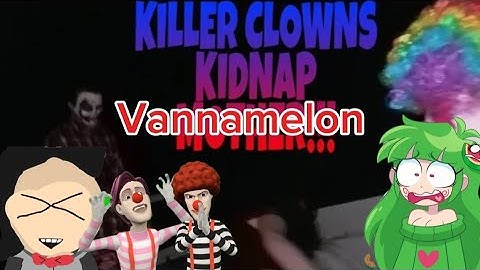The killer clowns kidnap vannamelon (prank) 