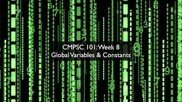 CMPSC 101: Week 8, Global Variables & Constants
