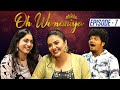 Oh Womaniya | Episode - 7 | Punarnavi Bhupalam | Mukku Avinash | Sreemukhi | Sreemukhi Talk Show