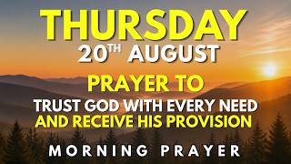 A Morning Prayer to Trust God with Every Need and Receive His Faithful Provision Today