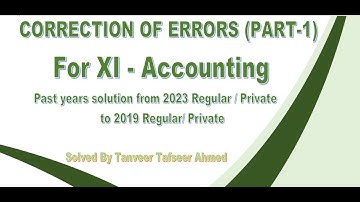 XI Accounting Correction Of Errors from 2023 Reg./Pri to 2019 Reg./Pri. Solved by Tanveer Ahmed 1