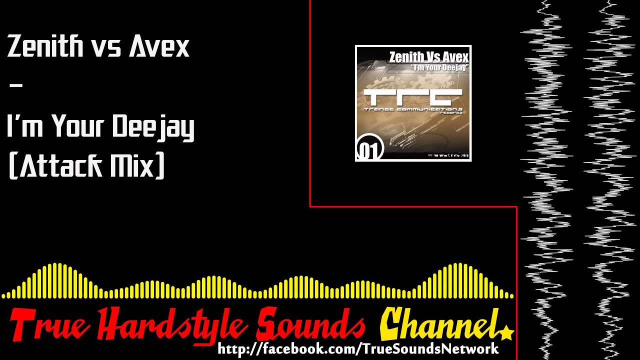 Zenith vs Avex - I'm Your Deejay (Attack Mix)