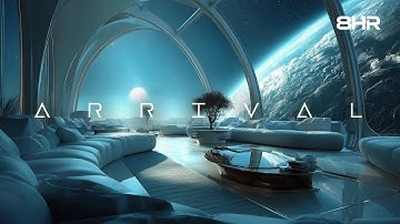 Arrival || 8 Hours of Sci-Fi Ambient Soundscape for Sleep, Meditation, and Reflection