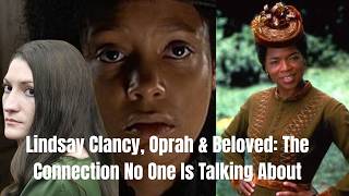 Lindsay Clancy, Oprah & Beloved: The Connection No One Is Talking About