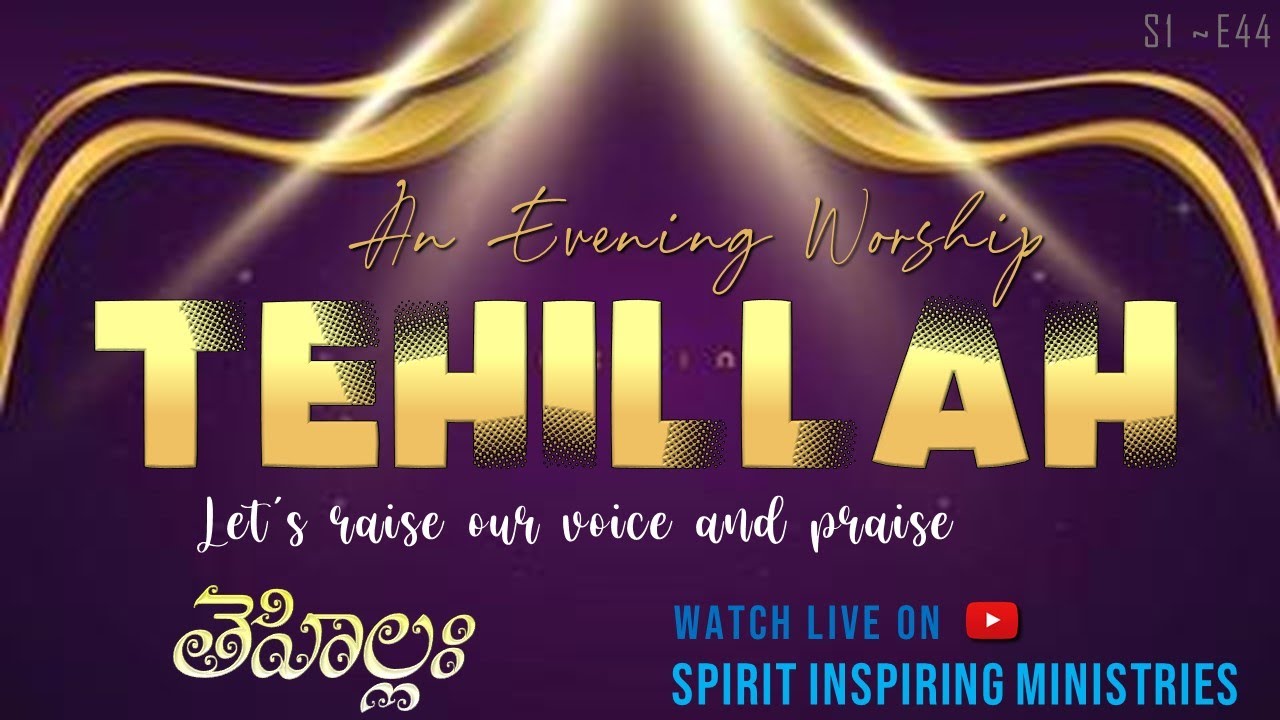 TEHILLAH | తెహిల్లః | AN EVENING WORSHIP | SEASON 1 EPISODE 44 | PRAISE ...