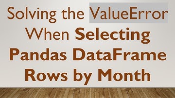 Solving the ValueError When Selecting Pandas DataFrame Rows by Month