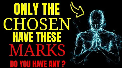 The CHOSEN Ones Have These 7 MARKS – Do You Have ANY Of Them