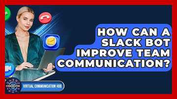 How Can A Slack Bot Improve Team Communication? - Virtual Communication Hub