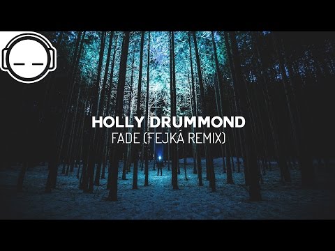 Holly Drummond - Fade (Fejká Remix) ~ Progressive deep house chill music