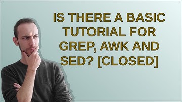 Unix: Is there a basic tutorial for grep, awk and sed? closed