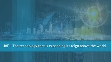 IoT – The Technology that is expanding its reign above the World