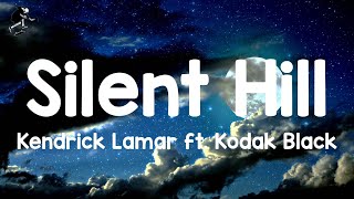 Kendrick Lamar ft. Kodak Black - Silent Hill (Lyrics)