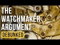 فيديو: The Watchmaker Argument - Debunked (Teleological Argument - Refuted) https://youtu.be/PHmjHMbkOUM