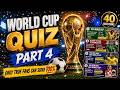 World Cup Quiz Compilation Part 4 ⚽🏆 | Only True Fans Can Score 100%. | Pelé, Zidane, Modrić, Mbappé