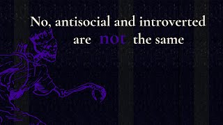 No, antisocial and introverted are not the same
