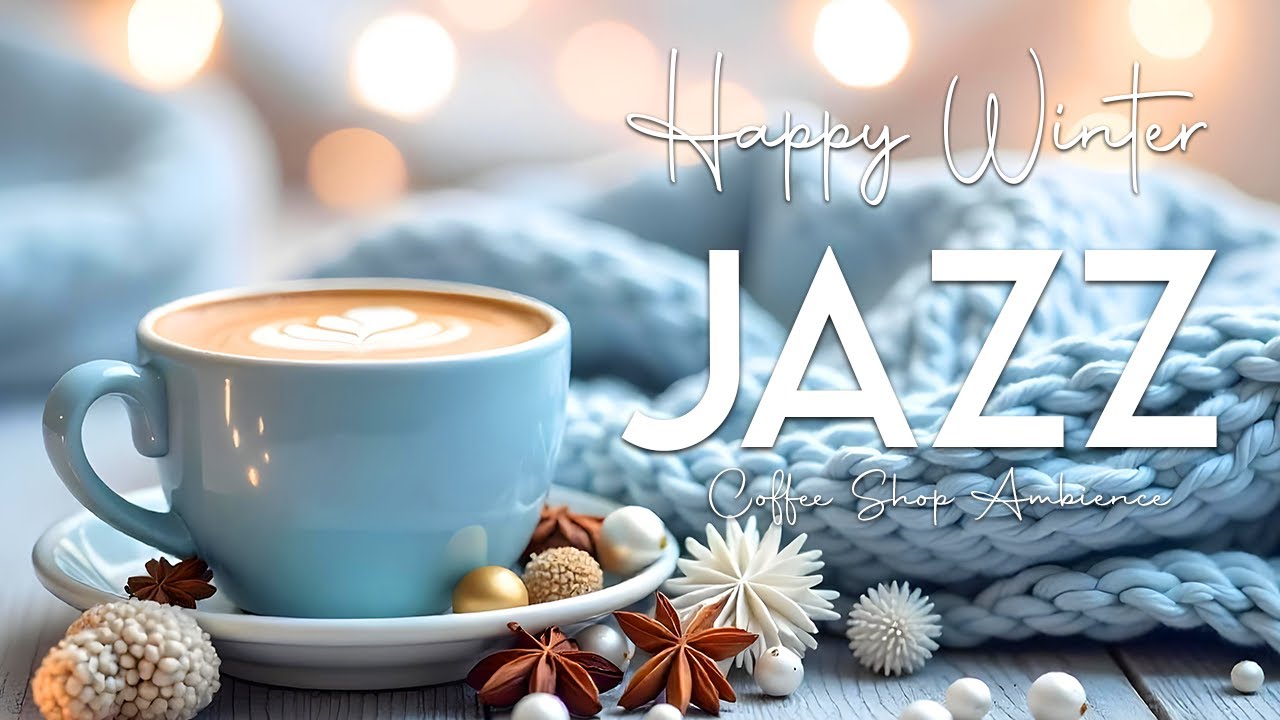 Happy Winter Jazz Music ☕ Bossa Nova Coffee Vibes for Good Mood, Study Focus and Relaxing Morning
