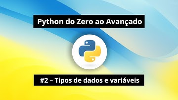 Python do Zero #2 – Seu primeiro programa, tipos de dados e variáveis