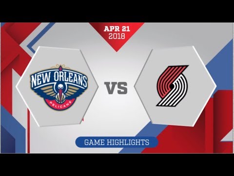 Portland Trail Blazers vs New Orleans Pelicans Game 4: April 21, 2018