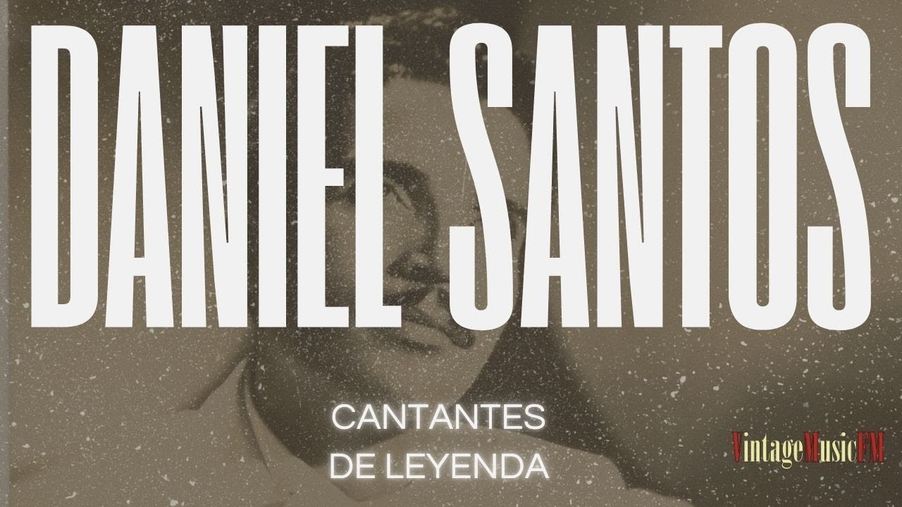 🎤 Daniel Santos - Grandes Éxitos 🎶 Clásicos Inolvidables | Cantantes de Leyenda