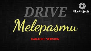 DRIVE - MELEPASMU - KARAOKE VERSION