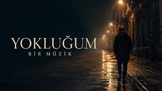 Yokluğum – Bir Müzik (Official Lyric Video)