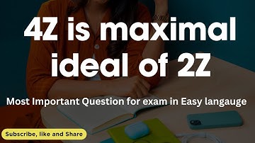 1  Maximal Ideal  ||  4Z is maximal Ideal of 2Z