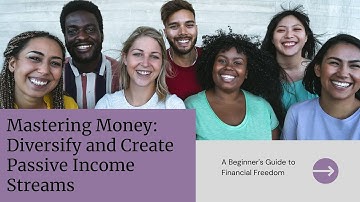 Mastering Money: Diversify and Create Passive Income Streams