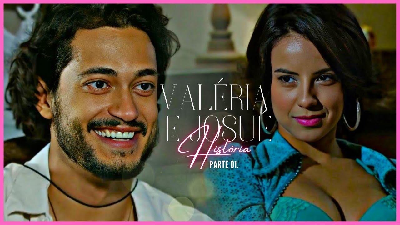 A HISTÓRIA DE VALÉRIA E JOSUÉ - PARTE 01 | (comentada).