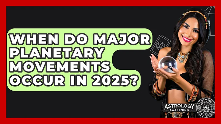 When Do Major Planetary Movements Occur in 2025? - Astrology Awakening