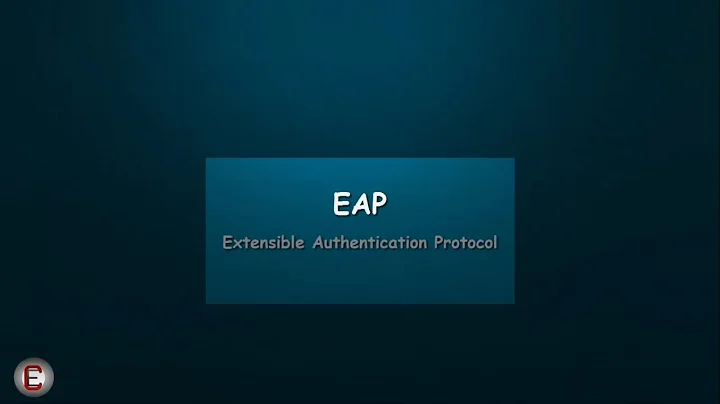 EAP - Extensible Authentication Protocol