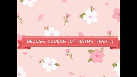 Bridge course 10th Maths test 1