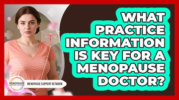 What Practice Information Is Key for a Menopause Doctor?