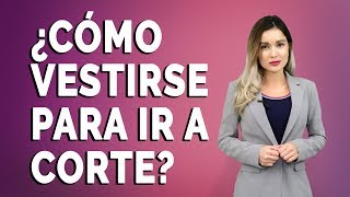 Cómo vestirse para ir a corte o a una cita con inmigración? 