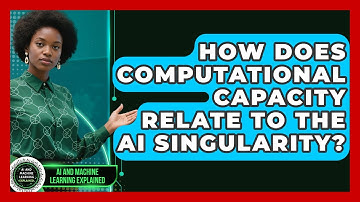 How Does Computational Capacity Relate To The AI Singularity? - AI and Machine Learning Explained