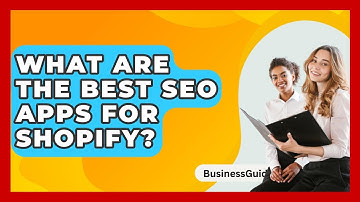 What Are The Best SEO Apps For Shopify? - BusinessGuide360.com