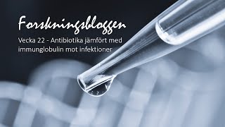 Vecka 22 - Antibiotika jämfört med immunglobulin mot infektioner