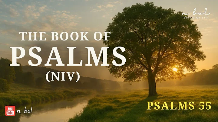 Psalms 55 - NIV Audio Bible with Text (BREAD OF LIFE) #breadoflife #audiobible #psalms #niv