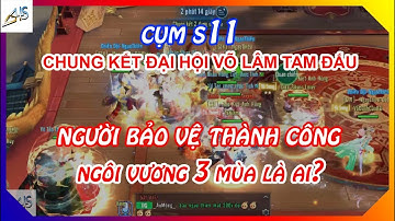 VLTK Mobile - [Cụm S11] Chung kết đại hội võ lâm tam đấu | Người vô địch 3 mùa là ai?