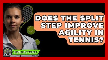 Does The Split Step Improve Agility In Tennis? - The Racket Xpert