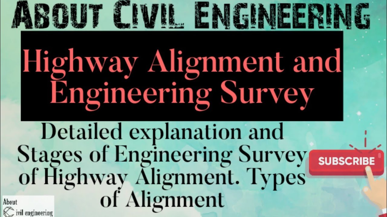 Highway Alignment. Engineering Survey of Highway Alignment. Types of ...