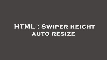 HTML : Swiper height auto resize