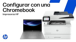 Configurar una impresora HP con un Chromebook | HP Support