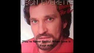 Leon Everette - (You're Never Guilty) When Love Is Your Alibi.wmv