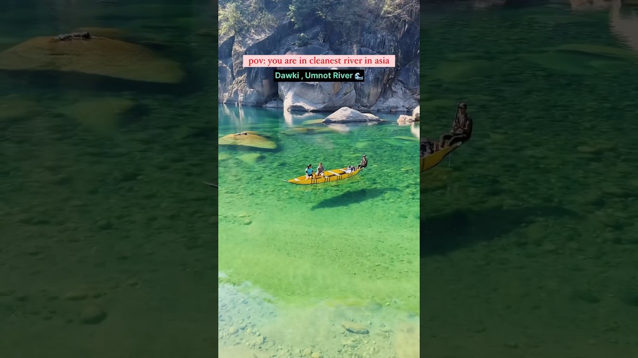 Cleanest River Of Asia- Umngot/ Dawki River 