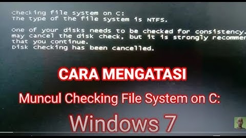 Cara Memperbaiki Muncul Checking File System On C: di Windows 7