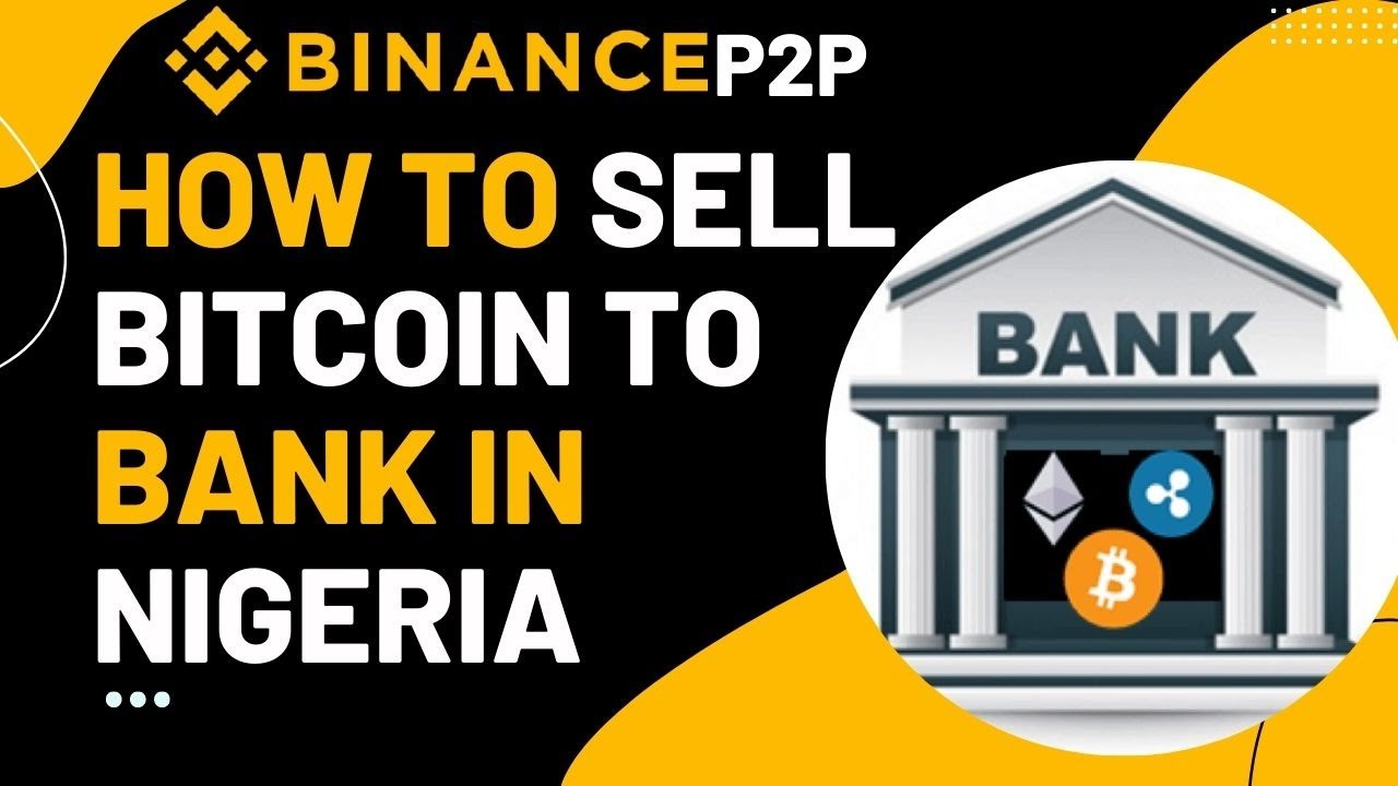 HOW TO SELL BITCOIN TO YOUR BANK ACCOUNT IN NIGERIA