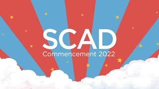 SCAD Commencement 2022 - Schools of Entertainment Arts, Fine Arts, and Liberal Arts (Savannah)