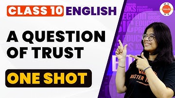 One Shot - A Question of Trust | CBSE Class 10 English