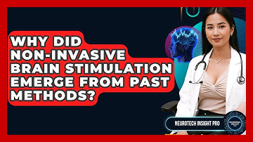 Why Did Non-invasive Brain Stimulation Emerge From Past Methods? - Neurotech Insight Pro
