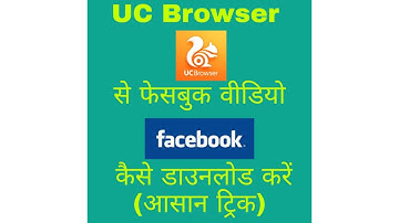 How to Download Facebook Videos From UC Browser (Easy Trick)